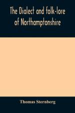 dialect and folk-lore of Northamptonshire