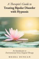 Therapist's Guide To Treating Bipolar Disorder With Hypnosis af Meera Duncan