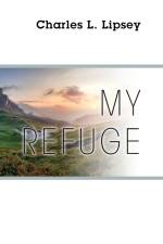 My Refuge af Charles L Lipsey