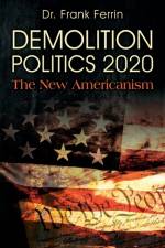 Demolition Politics 2020 af Dr Frank Ferrin