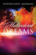 Multicolored Dreams af Elwood Gene-Mishmah