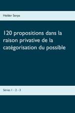 120 propositions dans la raison privative de la categorisation du possible af Helder Serpa