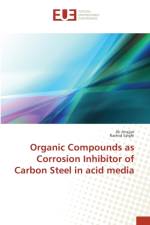 Organic Compounds as Corrosion Inhibitor of Carbon Steel in acid media af Rachid Salghi