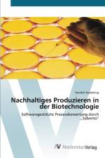 Nachhaltiges Produzieren in der Biotechnologie af Hendrik Rubbeling