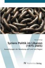 Syriens Politik im Libanon (1975-2005) af Florian Schiegl