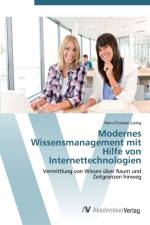 Modernes Wissensmanagement mit Hilfe von Internettechnologien af Hans Christian Liebig