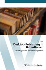 Desktop-Publishing in Bibliotheken af Tina Hagge