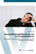 Gesundheitsgefahrdung im Journalistenberuf af Judith Pfeuffer