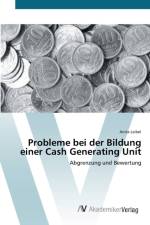 Probleme bei der Bildung einer Cash Generating Unit af Anita Leibel