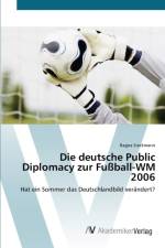 deutsche Public Diplomacy zur Fussball-WM 2006 af Ragna Sieckmann