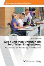 Wege und Moeglichkeiten der Beruflichen Eingliederung af Walter Purkarthofer