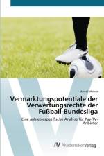 Vermarktungspotentiale der Verwertungsrechte der Fussball-Bundesliga af Marcel Meurer