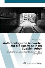 Anthropologische Antworten auf die Sinnfrage in der Sozialen Arbeit af Valeska Lydia Basse