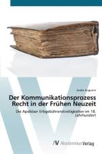 Kommunikationsprozess Recht in der Fruhen Neuzeit af Andre Augustin