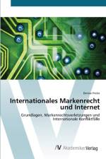 Internationales Markenrecht und Internet af Denise Fricke