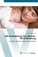 Entstehung der Mutter-Kind-Bindung af Katharina Weinrich
