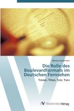 Rolle des Boulevardformats im Deutschen Fernsehen af Martina Liebermann