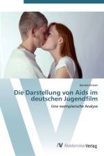 Darstellung von Aids im deutschen Jugendfilm af Daniela Kirsten