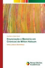 Enunciacao e Memoria em Cronicas de Milton Hatoum af Ana Maria Abdul Ahad