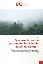 Quel avenir pour le patrimoine forestier du Bassin du Congo ? af Kamathe Katsongo