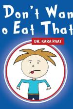 I Don't Want to Eat That af Dr Kara Paat