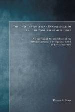 The Child in American Evangelicalism and the Problem of Affluence af David A Sims
