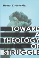 Toward a Theology of Struggle af Eleazar S Fernandez