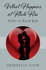 What Happens at Klub Kiss af Shardelle Cook