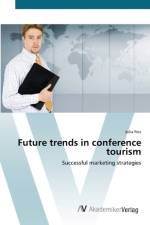 Future trends in conference tourism af Julia Peis