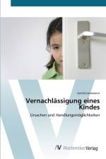 Vernachlassigung eines Kindes af Astrid Linnemann