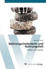 Nahrungscholesterin und Nahrungsfett af Alexandra Roessler