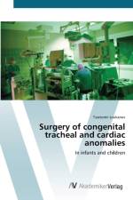 Surgery of congenital tracheal and cardiac anomalies af Tsvetomir Loukanov