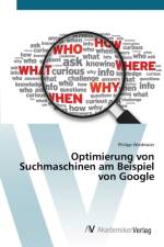 Optimierung von Suchmaschinen am Beispiel von Google af Philipp Wiedmaier