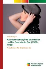 As representacoes da mulher no Rio Grande do Sul (1900-1930) af Salete Rodrigues