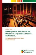 Da Orquestra de Camara da Madeira a Orquestra Classica da Madeira. af Eduardo Alves