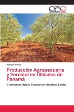 Produccion Agropecuaria y Forestal en Ultisoles de Panama af Kentaro Tomita