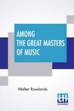 Among The Great Masters Of Music af Walter Rowlands