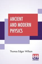 Ancient And Modern Physics af Thomas Edgar Willson