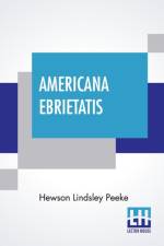 Americana Ebrietatis af Hewson Lindsley Peeke