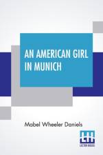 American Girl In Munich af Mabel Wheeler Daniels