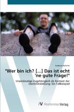 Wer bin ich? [...] Das ist echt 'ne gute Frage! af Andreas Kettritz