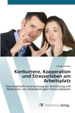 Konkurrenz, Kooperation und Stresserleben am Arbeitsplatz af Claudia Voelker