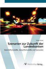 Szenarien zur Zukunft der Landesbanken af Oliver Robbe