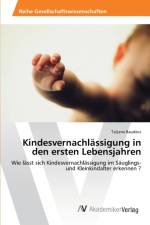 Kindesvernachlassigung in den ersten Lebensjahren af Tatjana Baudzus