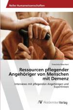 Ressourcen pflegender Angehoeriger von Menschen mit Demenz af Franziska Maurhart