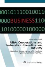 M&A, Cooperations and Networks in the e-Business Industry af Michael Jurgen Garbade