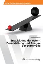 Entwicklung der oesterr. Privatstiftung und Analyse der Stifterrolle af Stefanie Schmoelzer