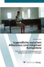 Jugendliche zwischen Atheismus und religioeser Kompetenz af Hartwig Kiesow