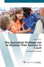 Journalists Privilege not to Disclose Their Sources in Court af Valentina Bratu