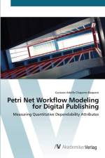 Petri Net Workflow Modeling for Digital Publishing af Gustavo Adolfo Chaparro-Baquero